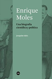 Enrique Moles: Una biografia cientifica i politica