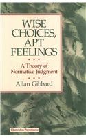 Wise Choices, Apt Feelings - A Theory of Normative Judgement