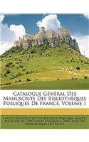 Catalogue General Des Manuscrits Des Bibliotheques Publiques de France, Volume 1