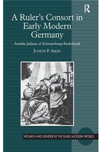 A Ruler’s Consort in Early Modern Germany