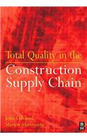 Total Quality in the Construction Supply Chain: Safety, Leadership, Total Quality, Lean, and BIM