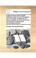 A plain account of the original institution of the Church of England