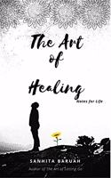 The Art of Healing: Notes for Life
