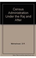 Census Administration Under The Raj And After (The)
