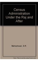 Census Administration Under The Raj And After (The)