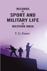 Records Of Sport And Military Life In Western India