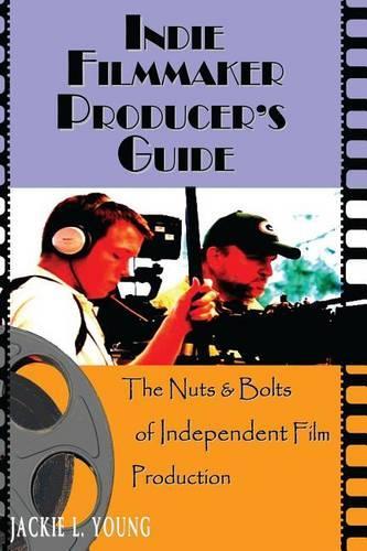 Indie Filmmaker Producer's Guide