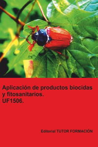 Aplicación de productos biocidas y fitosanitarios. UF1506.: (Servicios Para el Control de Plagas)