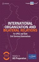 International Organization and Bilateral Relations for UPSC and State Civil Services Examinations