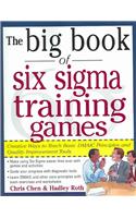 Big Book of Six SIGMA Training Games: Proven Ways to Teach Basic Dmaic Principles and Quality Improvement Tools