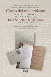 Cartas del modernismo, el archivo epistolar del poeta andaluz Jose Sanchez Rodriguez (Malaga, 1875-1940)