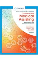 Study Guide for Lindh/Tamparo/Dahl/Morris/Correa?s Comprehensive Medical Assisting: Administrative and Clinical Competencies, 6th