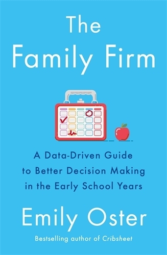 The Family Firm: A Data-Driven Guide to Better Decision Making in the Early School Years