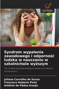 Syndrom wypalenia zawodowego i odpornośc ludzka w nauczaniu w szkolnictwie wyższym