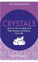 Crystals: How to Use Crystals and their Energy to Enhance Your Life