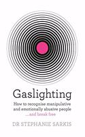 Gaslighting: How to recognise manipulative and emotionally abusive people - and break free