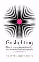 Gaslighting: How to recognise manipulative and emotionally abusive people - and break free