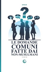LE DOMANDE COMUNI FATTE DAI NON MUSULMANI - Esplorando il mondo dell'islam