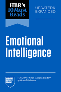HBR's 10 Must Reads on Emotional Intelligence, Updated and Expanded (featuring 
