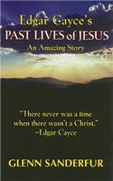 Edgar Cayce's Past Lives of Jesus