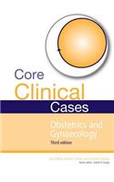 Core Clinical Cases in Obstetrics and Gynaecology