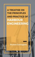 Treatise on the Principles and Practice of Harbour Engineering
