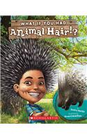 What If You Had Animal Hair?