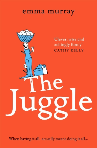 The Juggle: A laugh-out-loud, relatable read for fans of Motherland(2 The Time Out Trilogy)