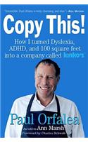 Copy This!: How I Turned Dyslexia, ADHD, and 100 Square Feet Into a Company Called Kinko's