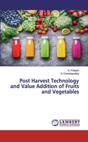 Post Harvest Technology and Value Addition of Fruits and Vegetables