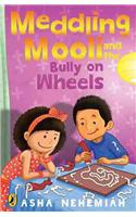 Meddling Mooli and the Bully on Wheels