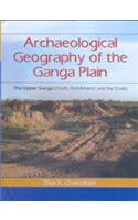 Archaeological Geography of the Ganga Plain: The Upper Ganga