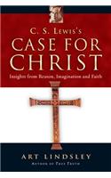 C. S. Lewis`s Case for Christ - Insights from Reason, Imagination and Faith