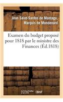 Examen Du Budget Proposé Pour 1818 Par Le Ministre Des Finances, Avec l'Indication Des Moyens