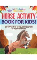 Horse Activity Book For Kids! Discover This Unique Collection Of Activity