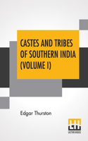 Castes And Tribes Of Southern India (Volume I)