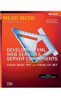 Developing XML Web Services and Server Components with Microsoft (R) Visual Basic (R) .NET and Microsoft Visual C#