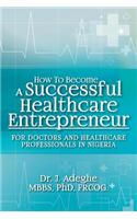 How To Become A Successful Healthcare Entrepreneur