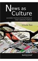 News as Culture: Journalistic Practices and the Remarking of Indian Leadership Traditions
