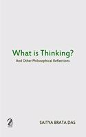 What is Thinking?:: And Other Philosophical Reflections
