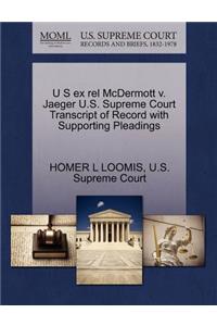 U S Ex Rel McDermott V. Jaeger U.S. Supreme Court Transcript of Record with Supporting Pleadings