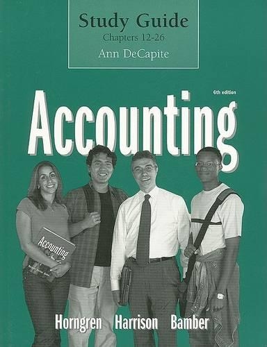 Accounting, Sixth Edition Study Guide Chapters 12-26