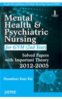 Mental Health and Psychiatric Nursing for GNM (2nd Year): Solved Papers with Important Theory (2012