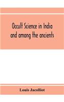 Occult science in India and among the ancients