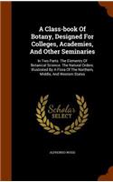 Class-book Of Botany, Designed For Colleges, Academies, And Other Seminaries