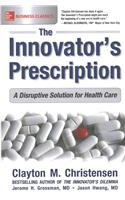 The Innovator's Prescription: A Disruptive Solution for Health Care