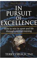 In Pursuit of Excellence: How to Win in Sport and Life Through Mental Training