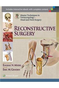 Master Techniques in Otolaryngology - Head and Neck Surgery:  Reconstructive Surgery