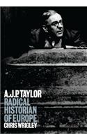 A.J.P.Taylor: Radical Historian of Europe