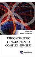 Trigonometric Functions And Complex Numbers: In Mathematical Olympiad And Competitions